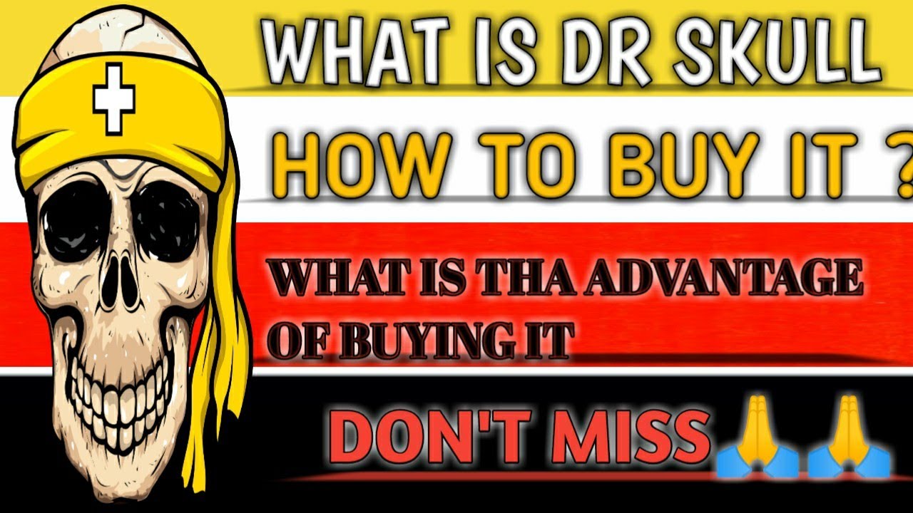 WHAT IS DR SKULL || HOW TO BUY IT || What Is The Advantage Of Buying It