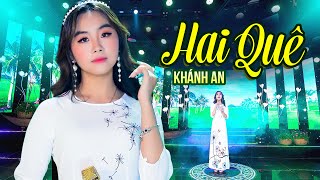 Hai Quê - Khánh An Nhạc Trữ Tình Quê Hương Nghe Một Lần Nhớ Trọn Đời Music Video