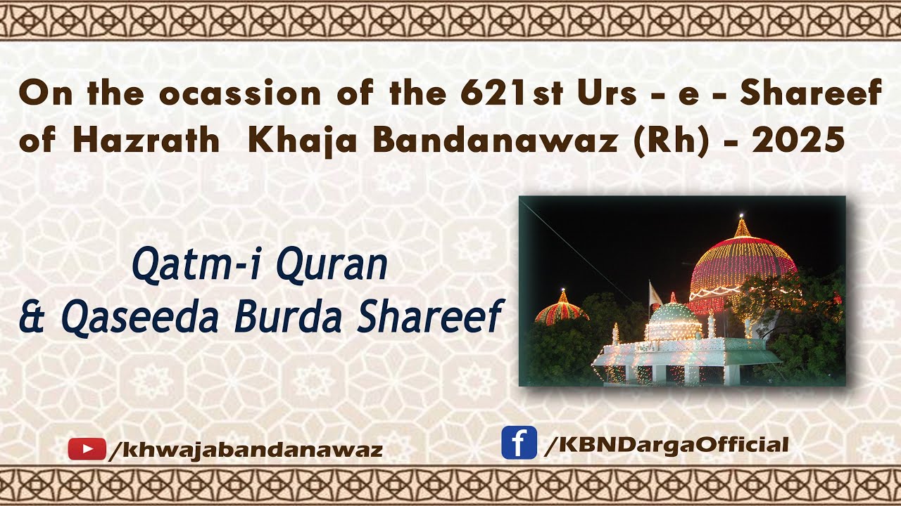 Qatm-i Quran & Qaseeda Burda Shareef | 621st Urs i Shareef Hazrath Khaja Bandanawaz (Rh) 16-05-2025