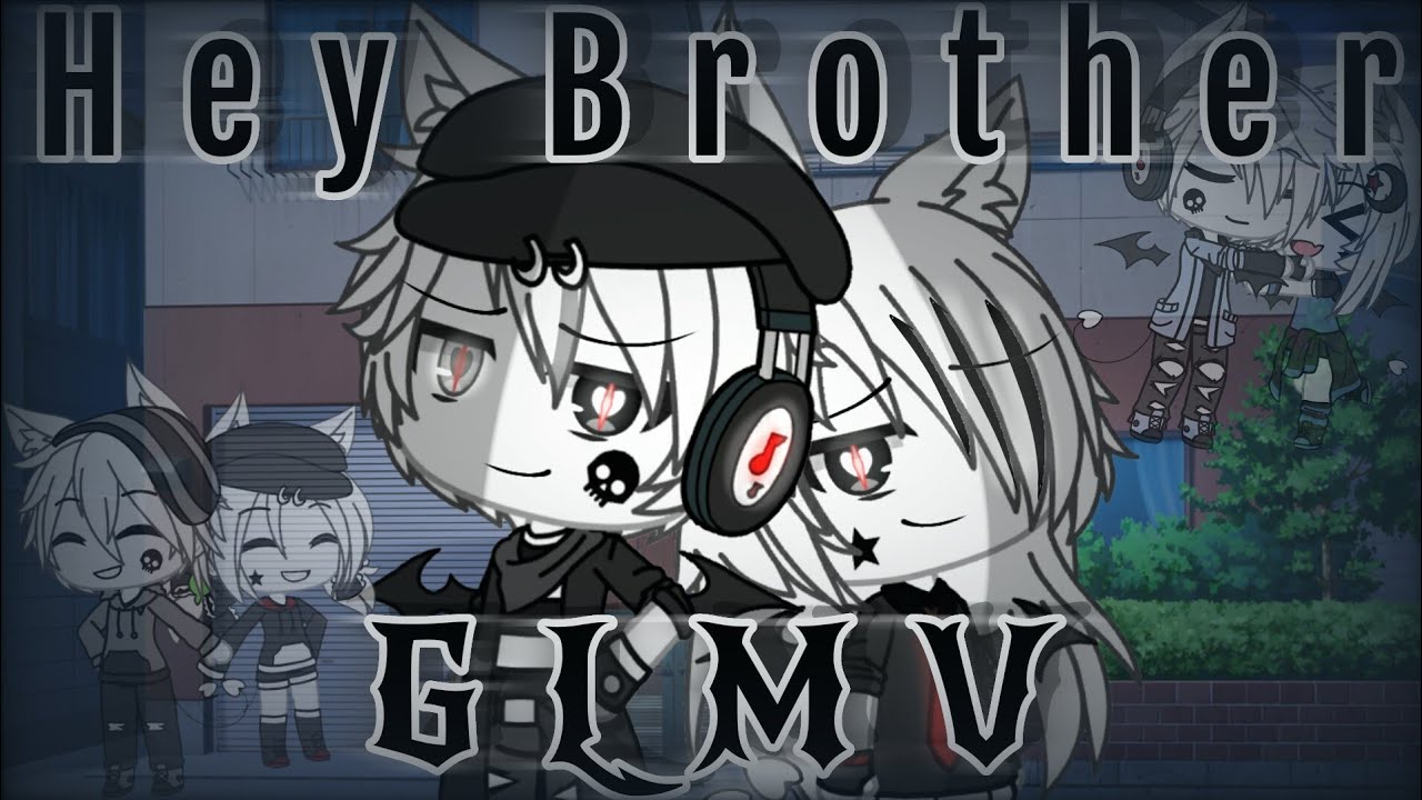 ♡Hey Brother♡ //GLMV\\ 《Gacha Life》