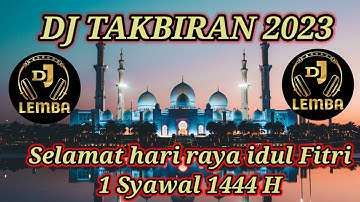 DJ TAKBIRAN FULL BASS 2023 IDHUL FITRI 1 SYAWAL 1443 H