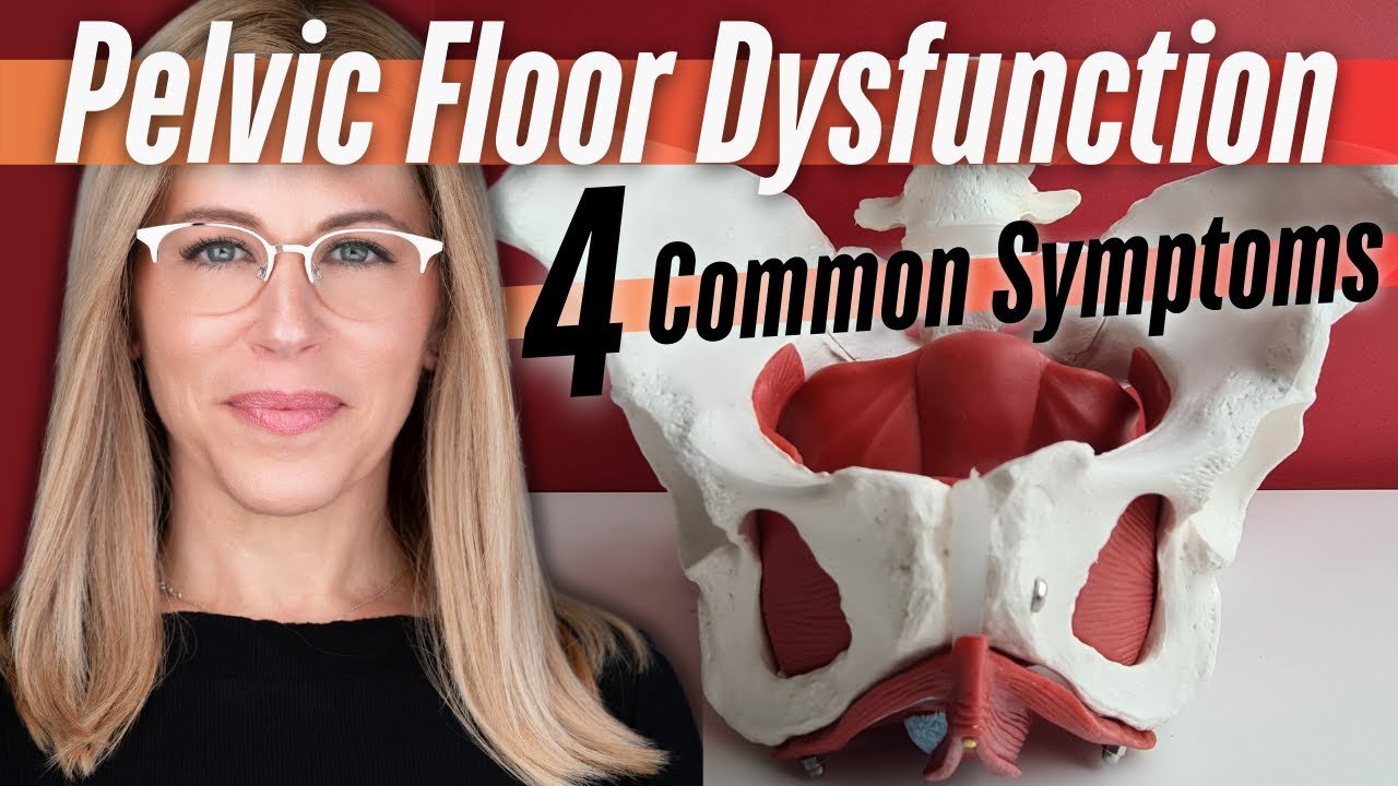 4 Common Pelvic Floor Dysfunction Symptoms You Shouldn't Ignore - YouTube