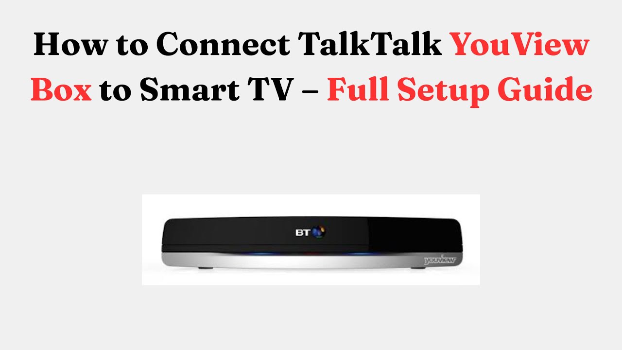 How to Connect TalkTalk YouView Box to Smart TV – Full Setup Guide