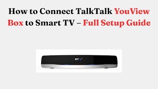 How To Connect Talktalk Youview Box To Smart Tv Full Setup Guide