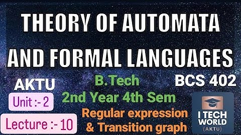 TAFL Unit :-2 (Lec :-10) Regular expression and transition graph BCS402 B.Tech AKTU 2nd Year CSE/IT