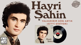 Hayri Şahin | Yalvarırım Dön Artık (Gitti Gidiyor) | Remastered 4K  Resimi