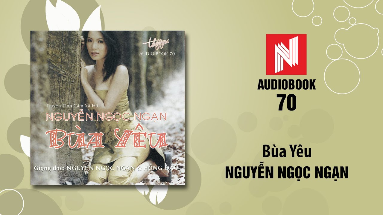 Nguyễn Ngọc Ngạn | Bùa Yêu (Audiobook 70) - youtube