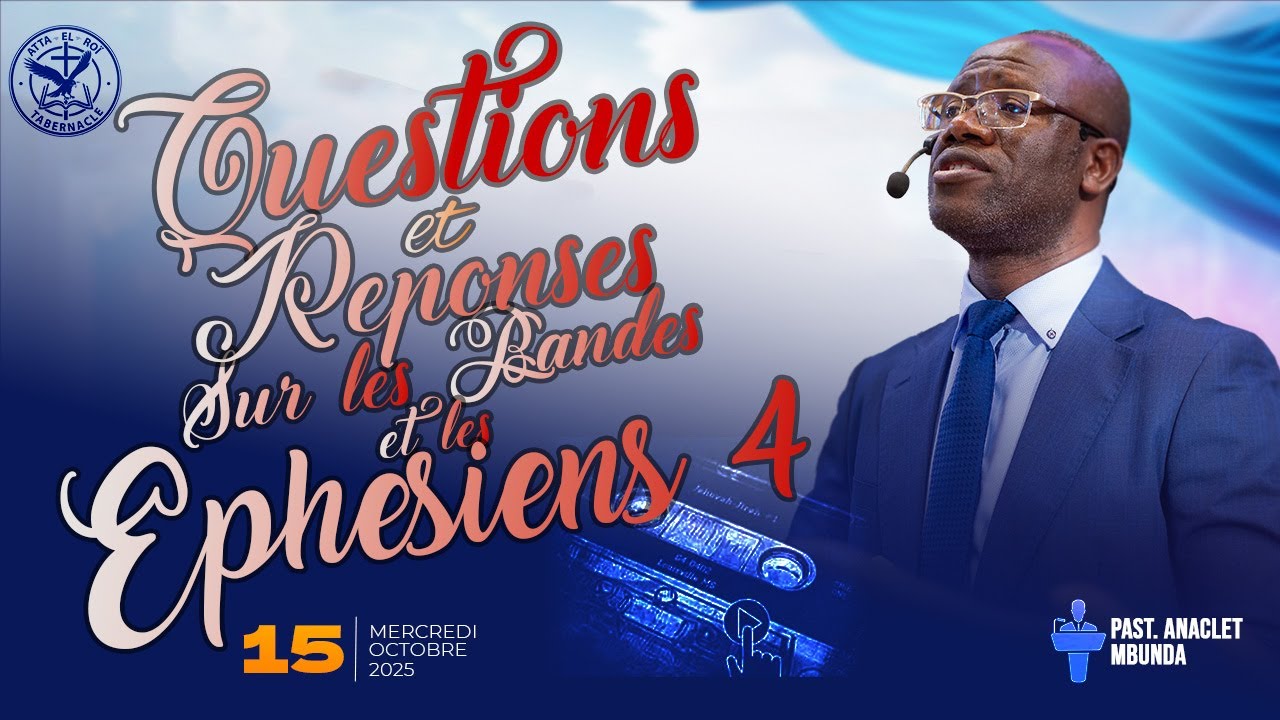 QUESTIONS ET REPONSES SUR LES BANDES ET LES EPHESIENS 4 // 15.10.2025 // PAST ANACLET MBUNDA