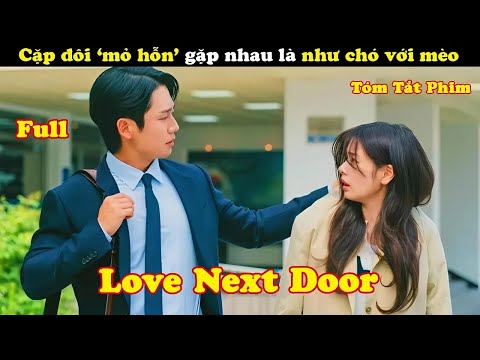 Cô Gái Từ Bỏ Giấc Mơ Mỹ Để Quay Về Tán Đổ Anh Hàng Xóm Năm Xưa - Review phim hàn | Love Next Door