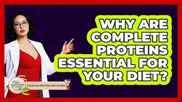 Why Are Complete Proteins Essential For Your Diet? - Your Nutrition Network