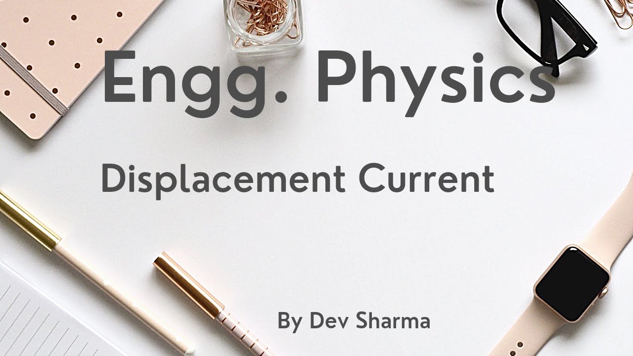 Displacement Current|| Engg. Physics|| B.Tech -1  & 2 Sem, B.Sc. PCM and M.Sc. Physics.