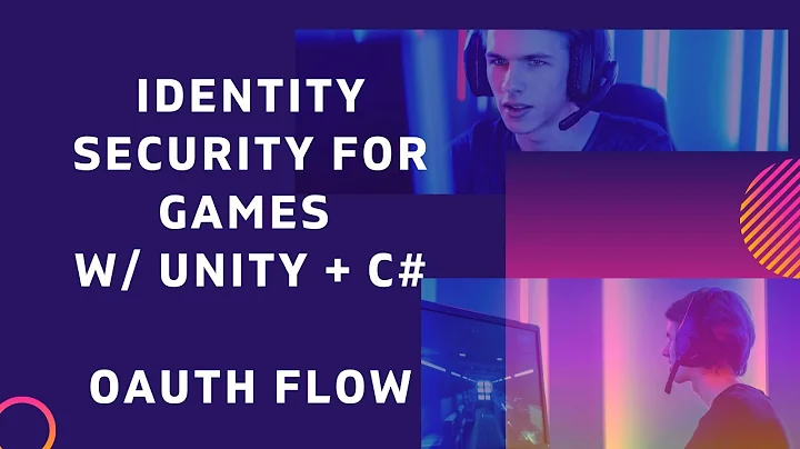 OAuth Flow - Identity Security for Games with Unity + C#