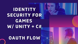 OAuth Flow - Identity Security for Games with Unity + C#