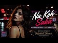Na Keh Saka (Modern Retro-NuDisco Remix Version)- written &amp; Composed by Yamakant Sharma 