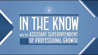 "In The Know" with the Assistant Superintendent of Professional Growth - Carlene Millen!