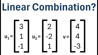 Determine if a Vector is a Linear Combination of Other Vectors