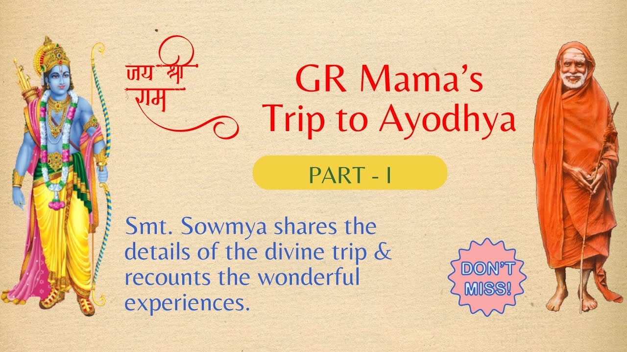 GR Mama's Trip to Ayodhya & Naimasharanyam - Smt. Sowmya shares interesting details about the trip.