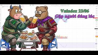 Vnindex 23/06: Gặp người đúng lúc
