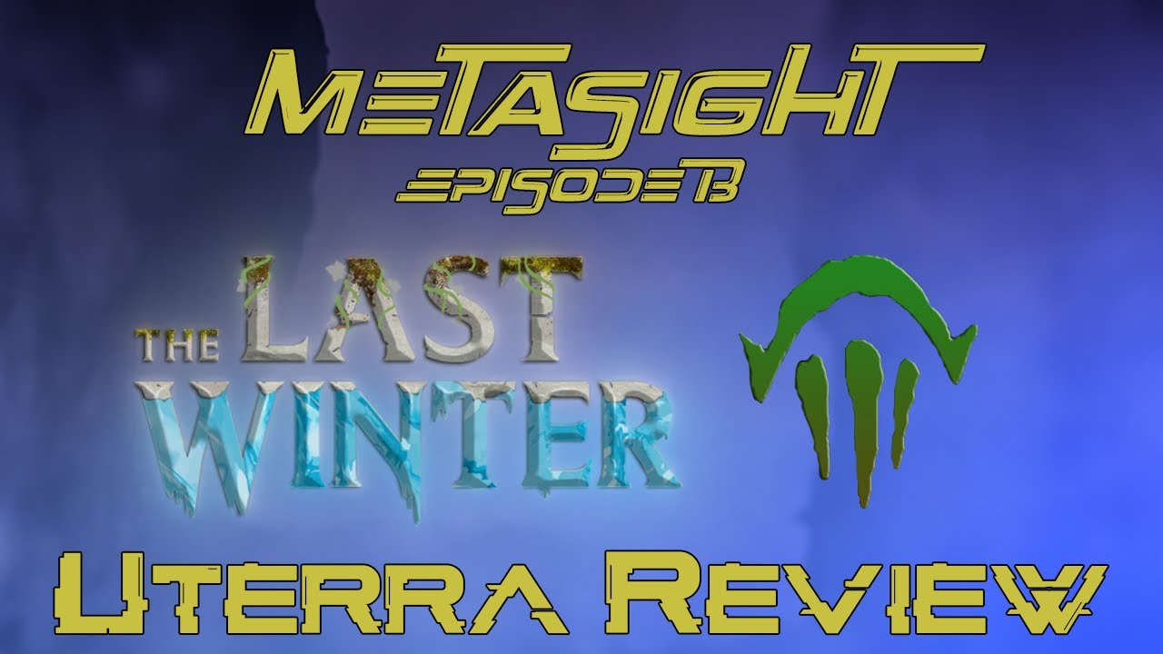 Metasight Episode 13 - The Last Winter Uterra Review