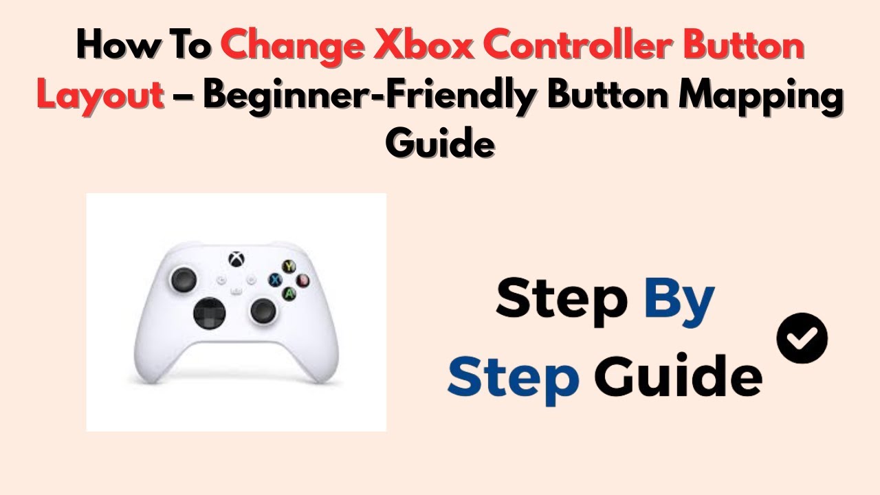 How To Change Xbox Controller Button Layout – Beginner-Friendly Button Mapping Guide