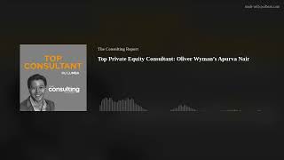 Top Private Equity Consultant: Oliver Wyman’s Apurva Nair