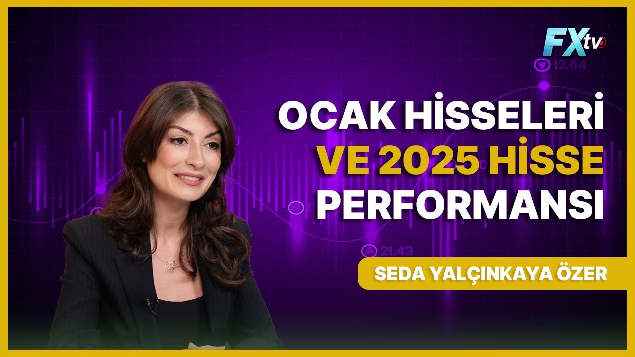 Ocak Hisseleri ve 2025 Hisse Performansı | Seda Yalçınkaya Özer