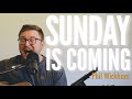 Sunday Is Coming Phil Wickham Cover mp3