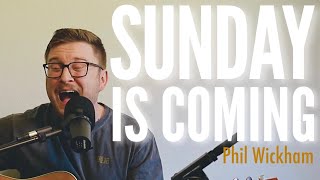 Sunday Is Coming - Phil Wickham (cover)