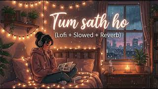 Tum Sath Ho Song || Night Lofi || Love Lofi || Relaxing Lofi || Studying Lofi || Lonely Lofi || 