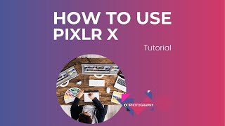 Full Guide to Pixlr X - Free Online Photo Editor screenshot 2