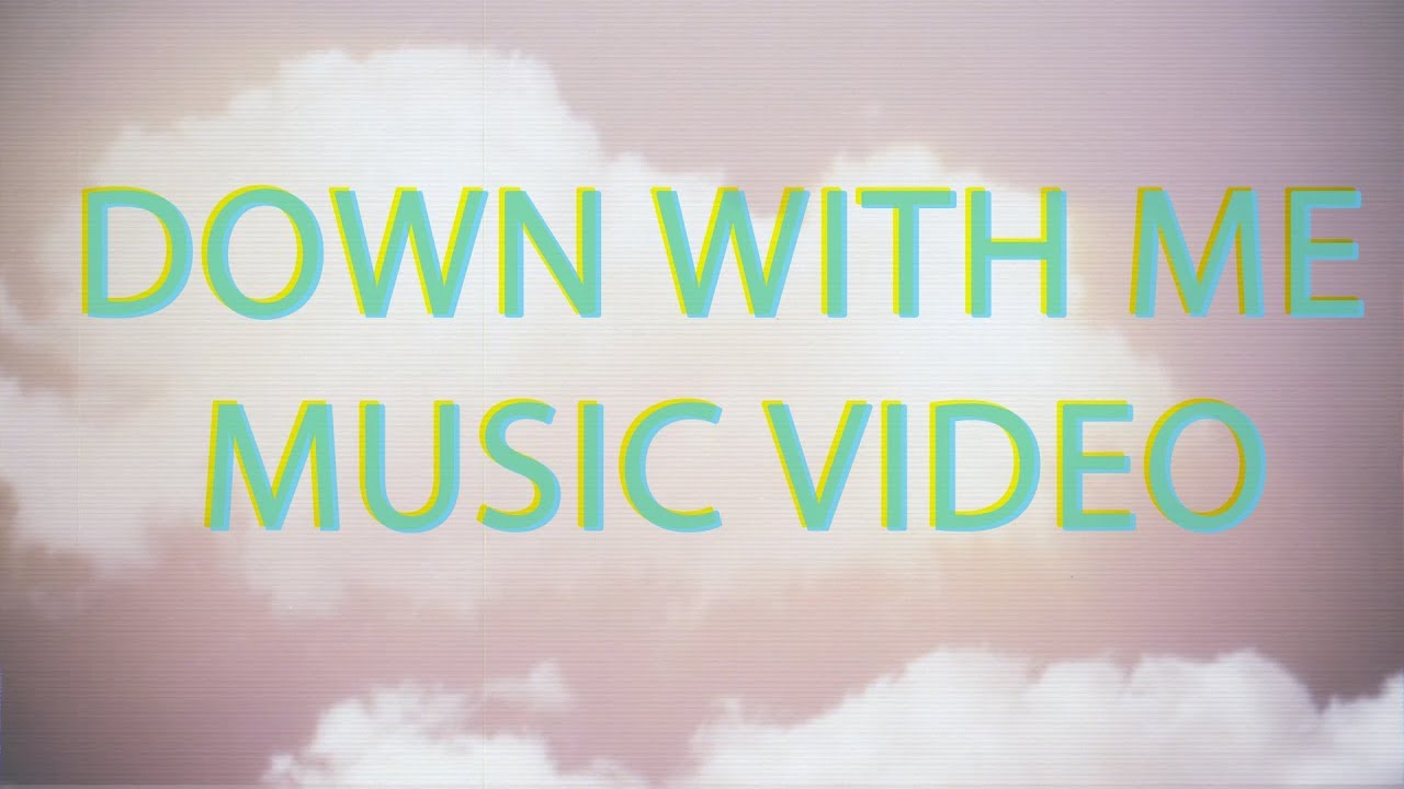 Down With Me adlı videoyu YouTube'da izle Down With Me adlı videoyu YouTube'da izle