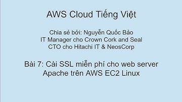 Bài 7: Cài SSL miễn phí cho web server Apache trên AWS EC2 Linux