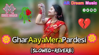 Ghar Aaya Mera Pardesi (Slowed Reverb) Lo Fi Remix Gan Tiktok Trending Song Ar Dream 