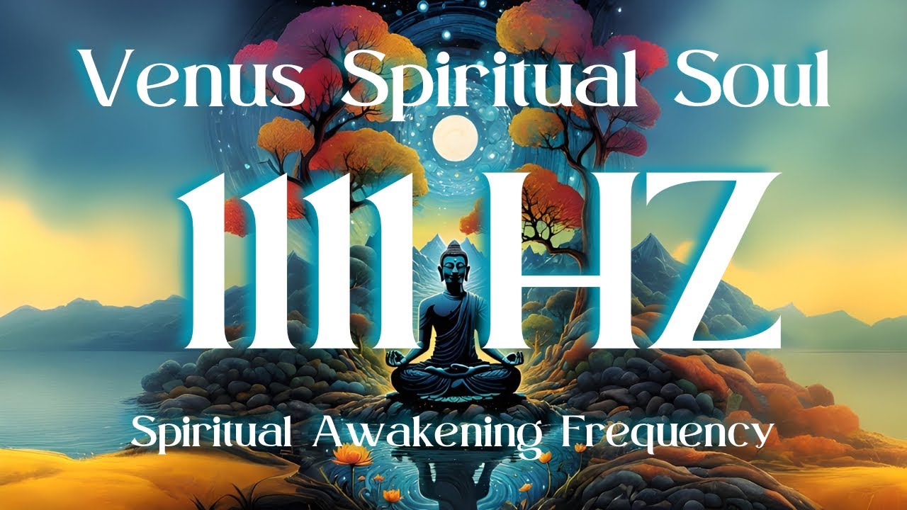 Venus Spiritual Soul ⋁ 1111 HZ Spiritual Awakening Frequency ⋁ ...