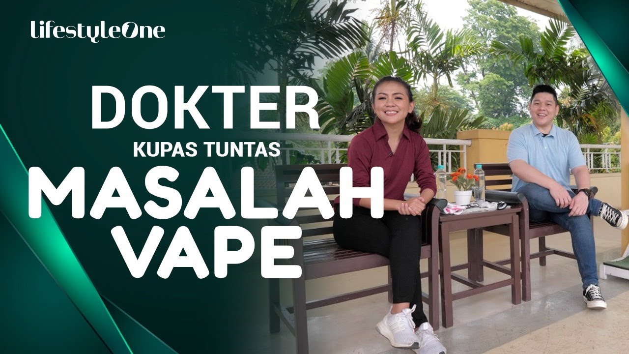 Dokter Kupas Tuntas Masalah Vape | Kata Dokter