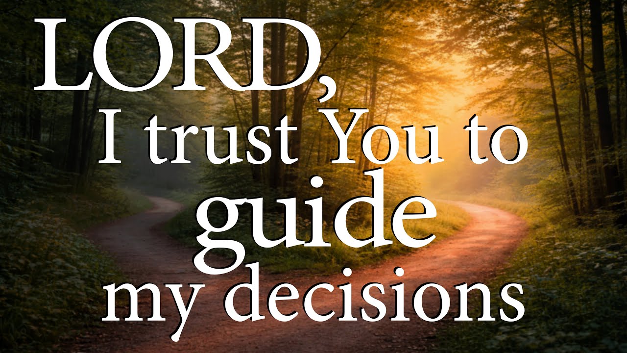 LORD, I Trust You to Guide My Decisions  —  Christian Prayer for Wisdom