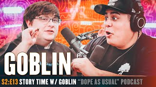 Story Time w/ Goblin | DOPE AS USUAL ep.49