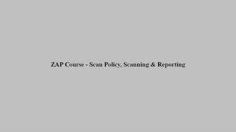 ZAP course - Scan Policy, Scanning & Reporting