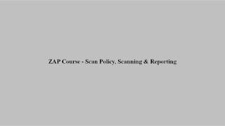 ZAP course - Scan Policy, Scanning & Reporting