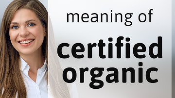 Understanding "Certified Organic": A Guide for English Language Learners