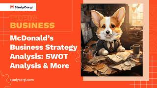McDonald’s Business Strategy Analysis: SWOT Analysis & More - Essay Example