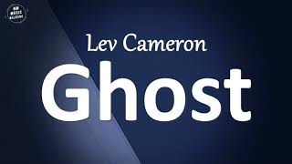 Lev Cameron - Ghost (Lyrics)