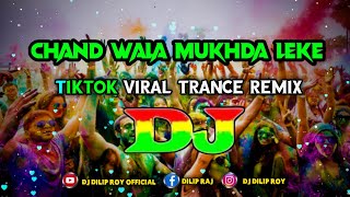 Chand Wala Mukhda Leke Dj (Remix) | Tiktok | Viral Trance Remix | Dj Song | Dj Dilip Roy