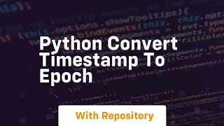python convert timestamp to epoch
