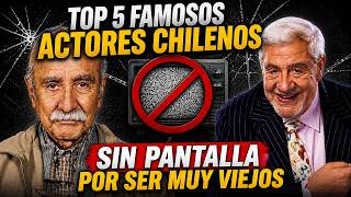 TOP 5 FAMOSOS ACTORES DE LA TELEVISION CHILENA SIN PANTALLA POR CONSIDERADOS MUY VIEJOS !!!