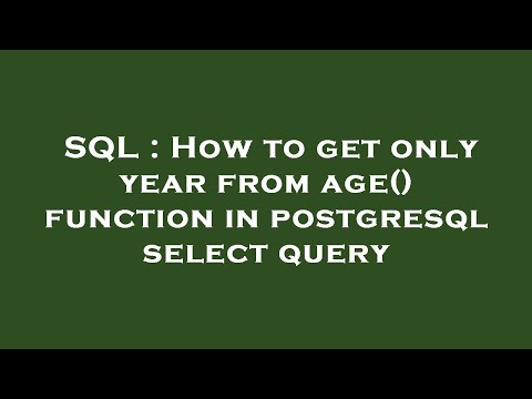 SQL : How to get only year from age() function in postgresql select query