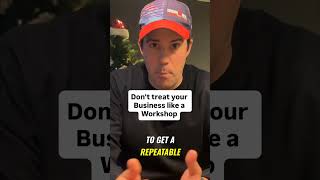 Your business is not a workshop