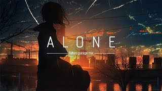 Alone | Future Garage mix | 1 hour