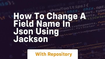how to change a field name in json using jackson