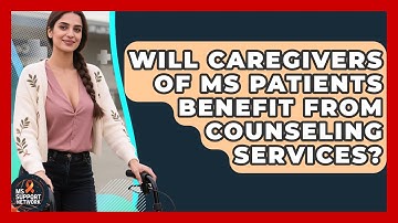 Will Caregivers of MS Patients Benefit From Counseling Services? | MS Support Network